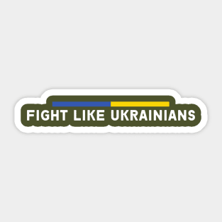 FIGHT LIKE UKRAINIANS Sticker